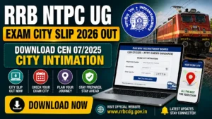 RRB NTPC UG Exam City Slip 2026